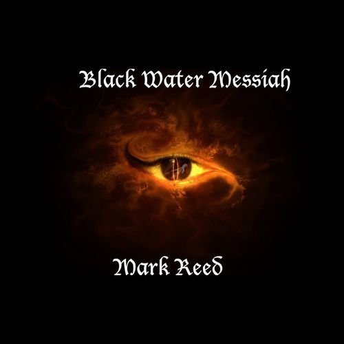 Mark Reed - Black Water Messiah (2021)